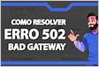 Erro 502 Bad Gateway o que significa e como resolver